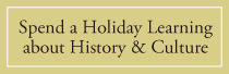 Spend a Holiday Learning about History & Culture